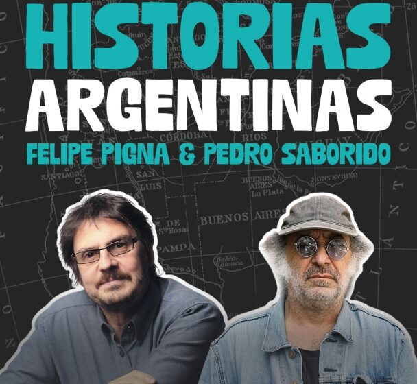  Felipe Pigna & Pedro Saborido: Historias Argentinas